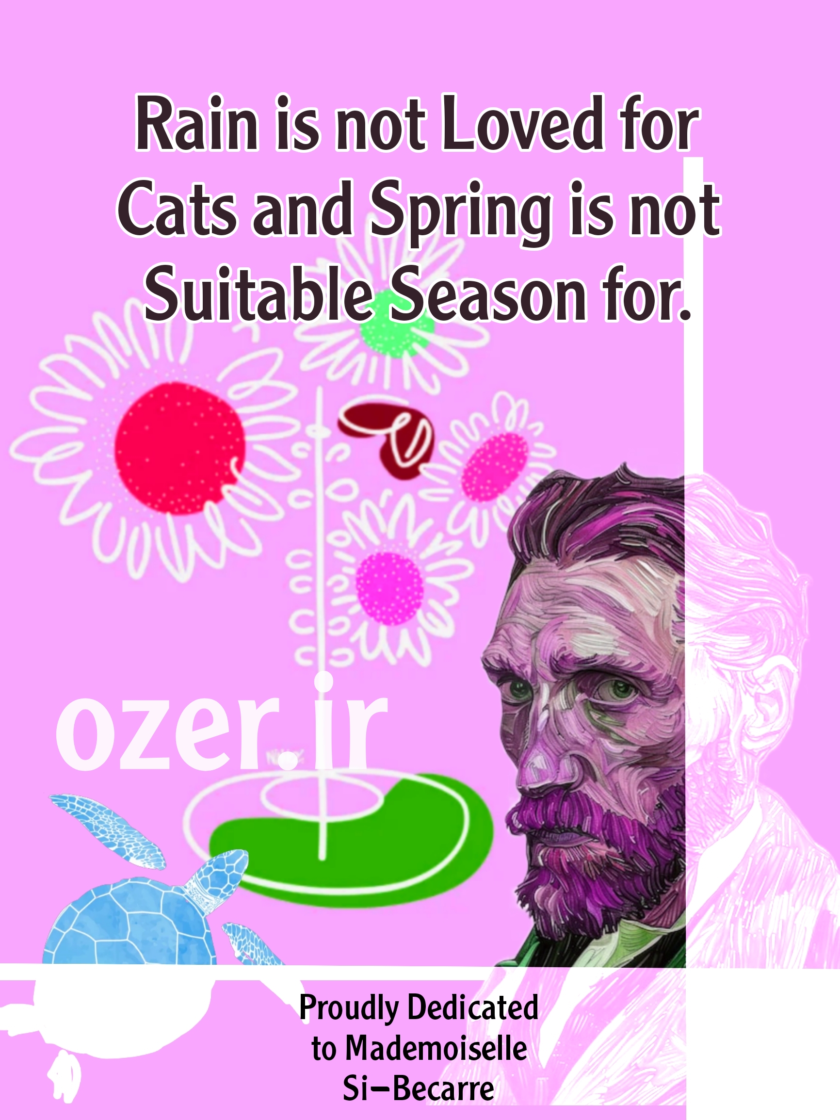 Rain is not Loved for Cats and Spring is not Suitable Season for – Proudly Dedicated to Mademoiselle Si Becarre Ebrahim Pourbagher – May 2025 – ozer.ir